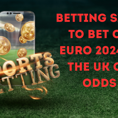 Betting Sites to Bet on Euro 2024 in the UK on odds