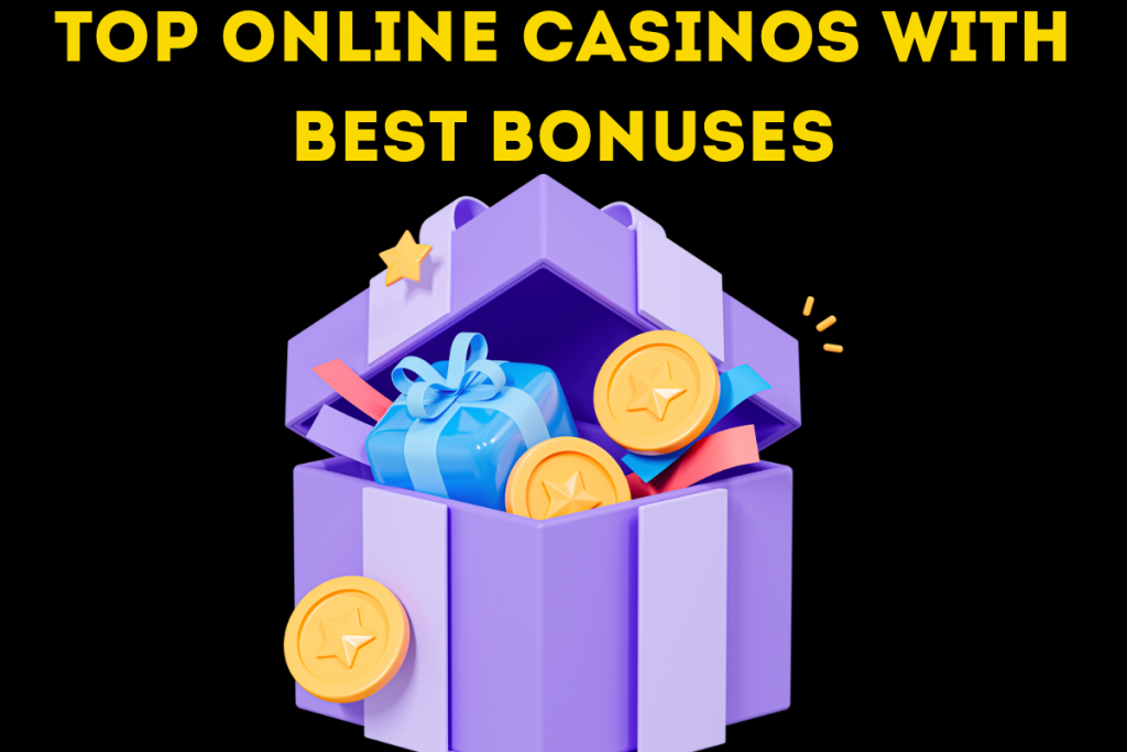 Top Online Casinos with Best Bonuses